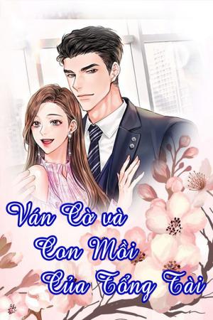 Ván cờ và Con Mồi Của Tổng Tài  