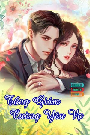 Tổng Giám Cường Yêu Vợ 