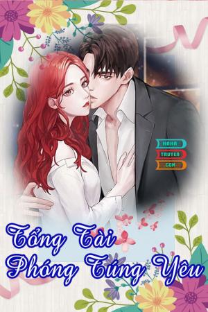 Tổng Tài Phóng Túng Yêu 