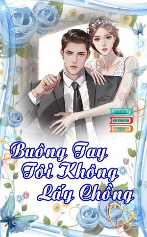 Buông tay, tôi không lấy chồng 