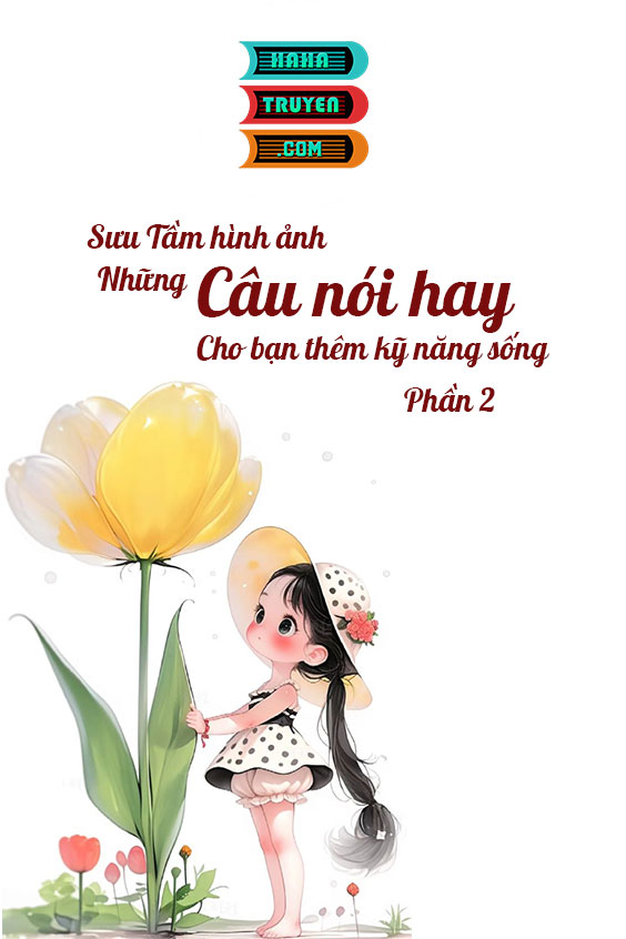 Sưu Tầm Hình Ảnh Những Câu Nói Hay Cho Bạn Kỹ Năng Sống Phần 2