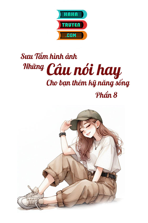 Sưu Tầm Hình Ảnh Những Câu Nói Hay Cho Bạn Kỹ Năng Sống Phần 8