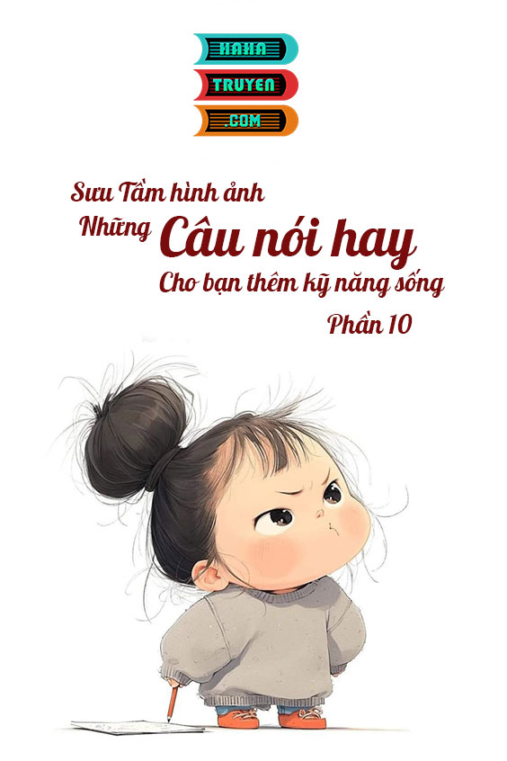 Sưu Tầm Hình Ảnh Những Câu Nói Hay Cho Bạn Kỹ Năng Sống Phần 10