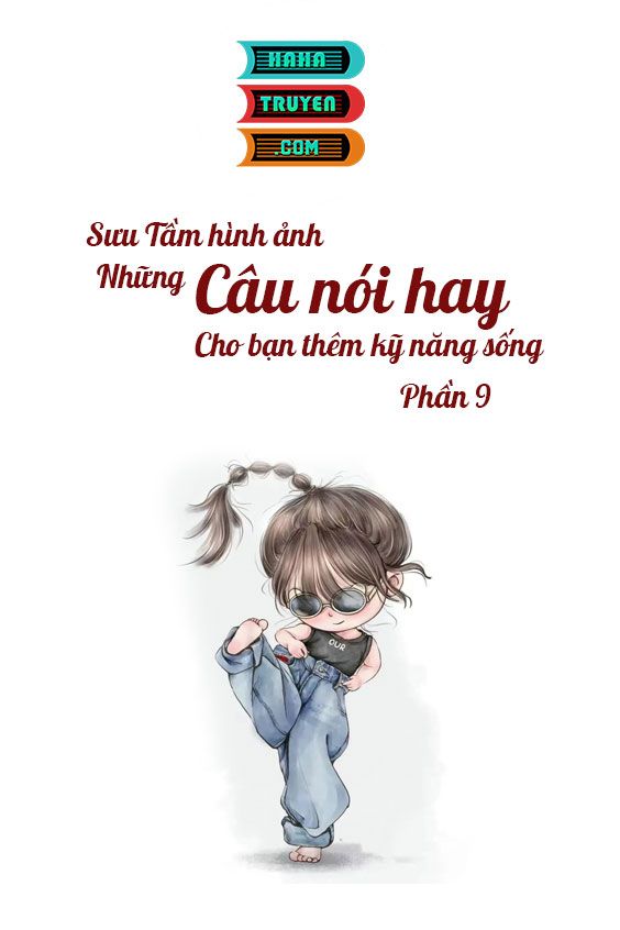 Sưu Tầm Hình Ảnh Những Câu Nói Hay Cho Bạn Kỹ Năng Sống Phần 9